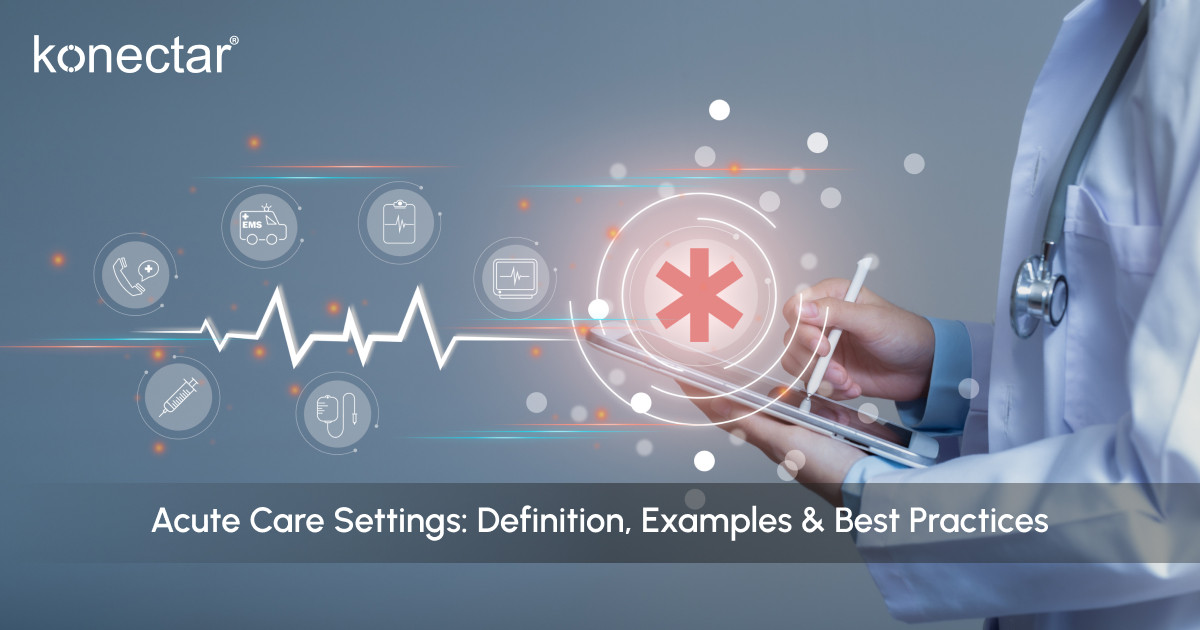 Acute Care Settings: Definition, Examples & Best Practices